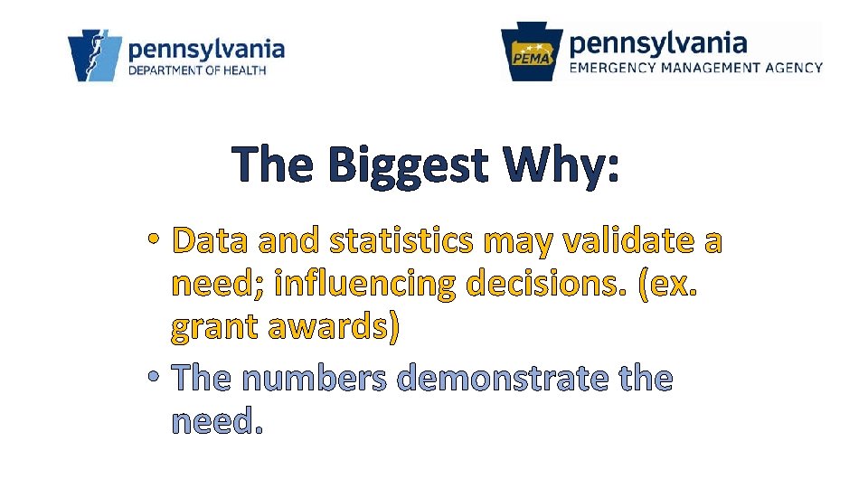 The Biggest Why: • Data and statistics may validate a need; influencing decisions. (ex.