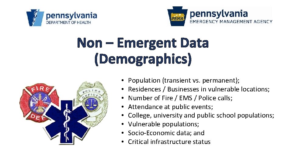 Non – Emergent Data (Demographics) • • Population (transient vs. permanent); Residences / Businesses