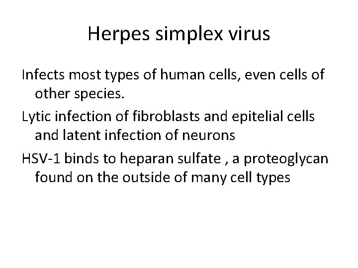 Herpes simplex virus Infects most types of human cells, even cells of other species.