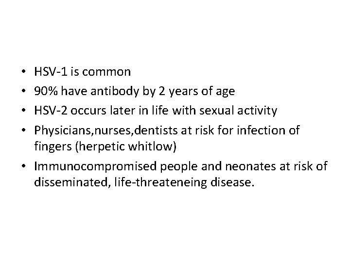 HSV-1 is common 90% have antibody by 2 years of age HSV-2 occurs later