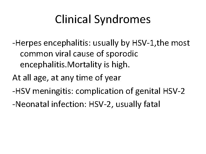 Clinical Syndromes -Herpes encephalitis: usually by HSV-1, the most common viral cause of sporodic