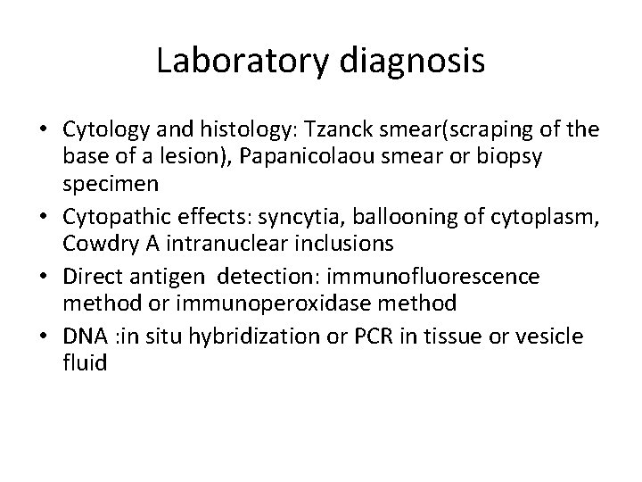 Laboratory diagnosis • Cytology and histology: Tzanck smear(scraping of the base of a lesion),