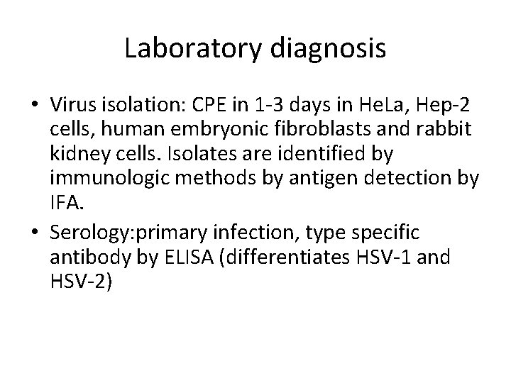 Laboratory diagnosis • Virus isolation: CPE in 1 -3 days in He. La, Hep-2