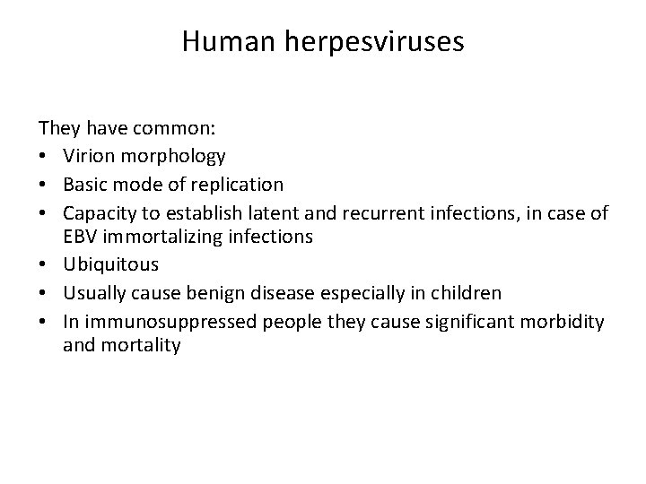 Human herpesviruses They have common: • Virion morphology • Basic mode of replication •