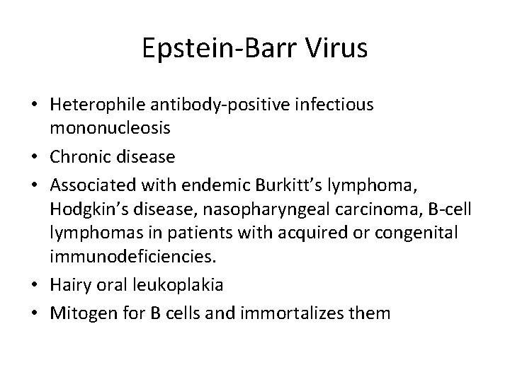 Epstein-Barr Virus • Heterophile antibody-positive infectious mononucleosis • Chronic disease • Associated with endemic