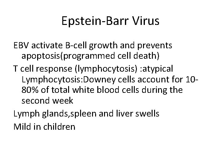 Epstein-Barr Virus EBV activate B-cell growth and prevents apoptosis(programmed cell death) T cell response
