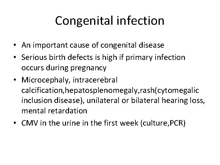 Congenital infection • An important cause of congenital disease • Serious birth defects is