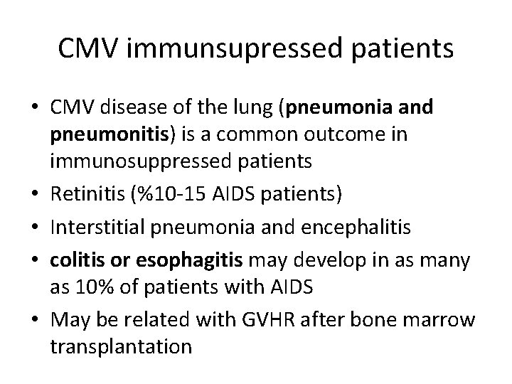 CMV immunsupressed patients • CMV disease of the lung (pneumonia and pneumonitis) is a