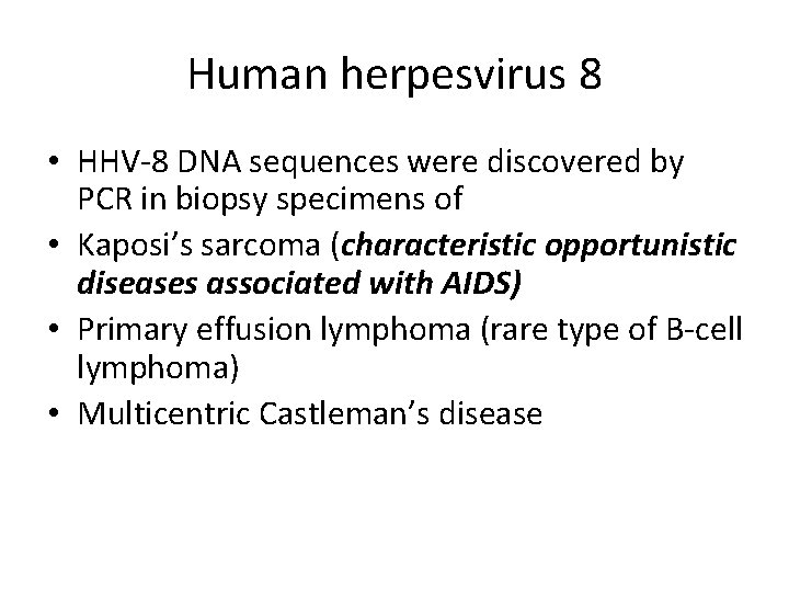Human herpesvirus 8 • HHV-8 DNA sequences were discovered by PCR in biopsy specimens