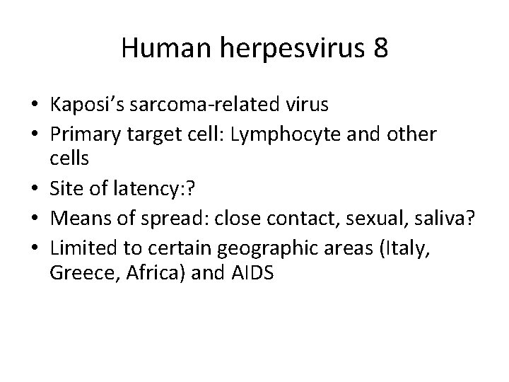 Human herpesvirus 8 • Kaposi’s sarcoma-related virus • Primary target cell: Lymphocyte and other
