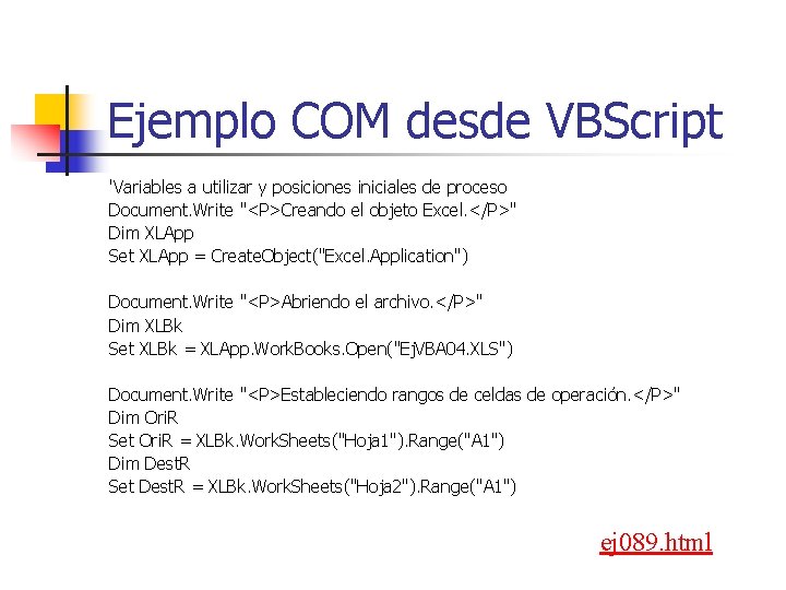 Ejemplo COM desde VBScript 'Variables a utilizar y posiciones iniciales de proceso Document. Write