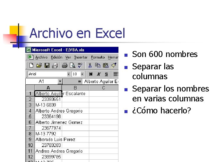 Archivo en Excel n n Son 600 nombres Separar las columnas Separar los nombres