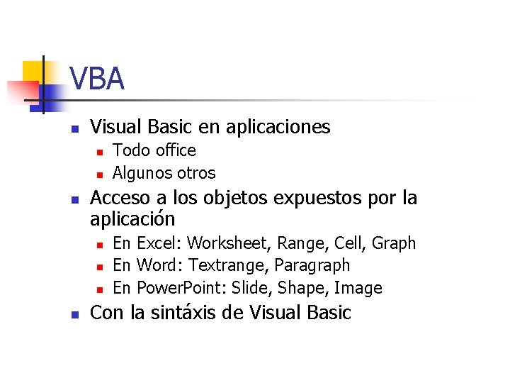 VBA n Visual Basic en aplicaciones n n n Acceso a los objetos expuestos