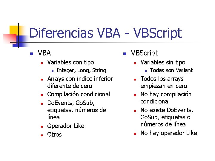 Diferencias VBA - VBScript n VBA n n Variables con tipo n n n