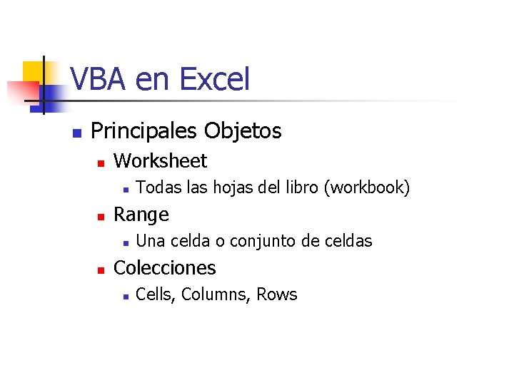 VBA en Excel n Principales Objetos n Worksheet n n Range n n Todas