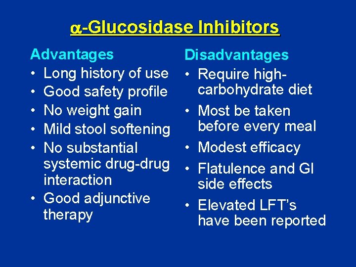  -Glucosidase Inhibitors Advantages • Long history of use • Good safety profile •