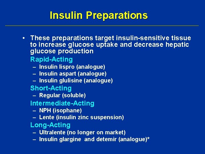 Insulin Preparations • These preparations target insulin-sensitive tissue to increase glucose uptake and decrease