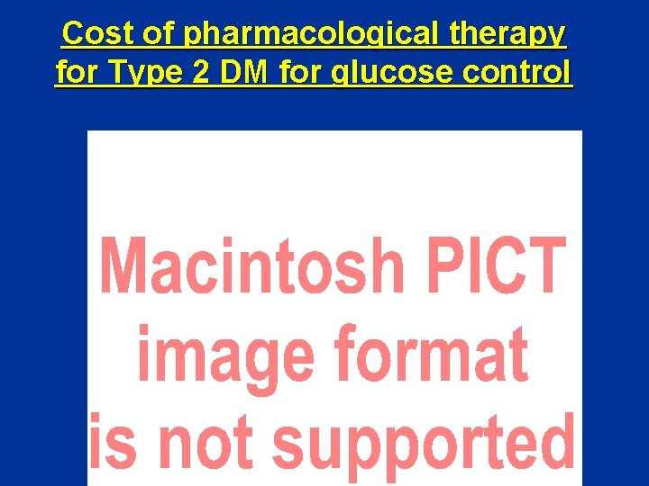 Cost of pharmacological therapy for Type 2 DM for glucose control 