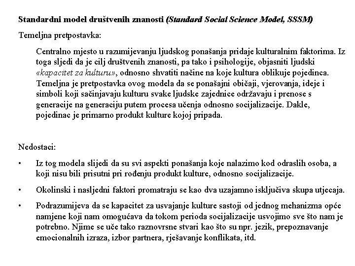 Standardni model društvenih znanosti (Standard Social Science Model, SSSM) Temeljna pretpostavka: Centralno mjesto u