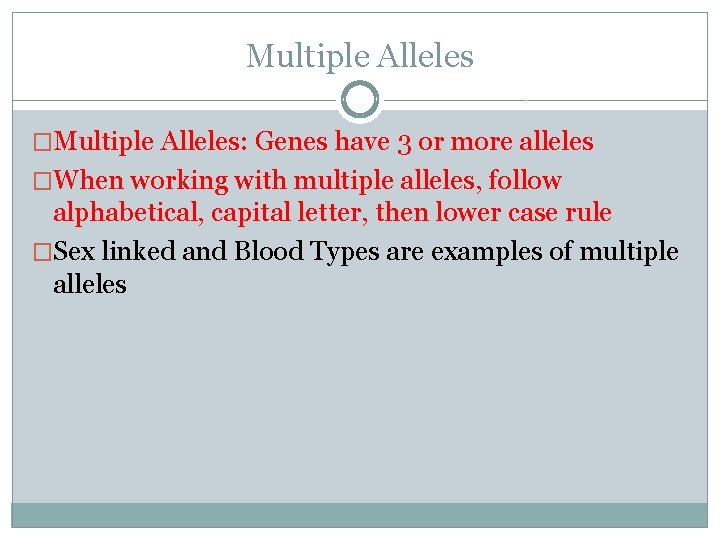 Multiple Alleles �Multiple Alleles: Genes have 3 or more alleles �When working with multiple