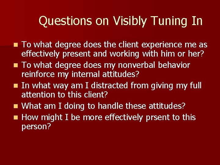 Questions on Visibly Tuning In n n To what degree does the client experience