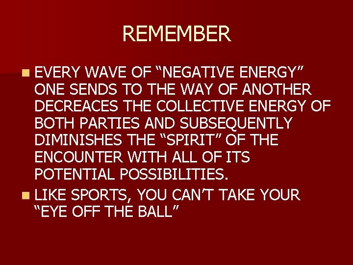 REMEMBER n EVERY WAVE OF “NEGATIVE ENERGY” ONE SENDS TO THE WAY OF ANOTHER