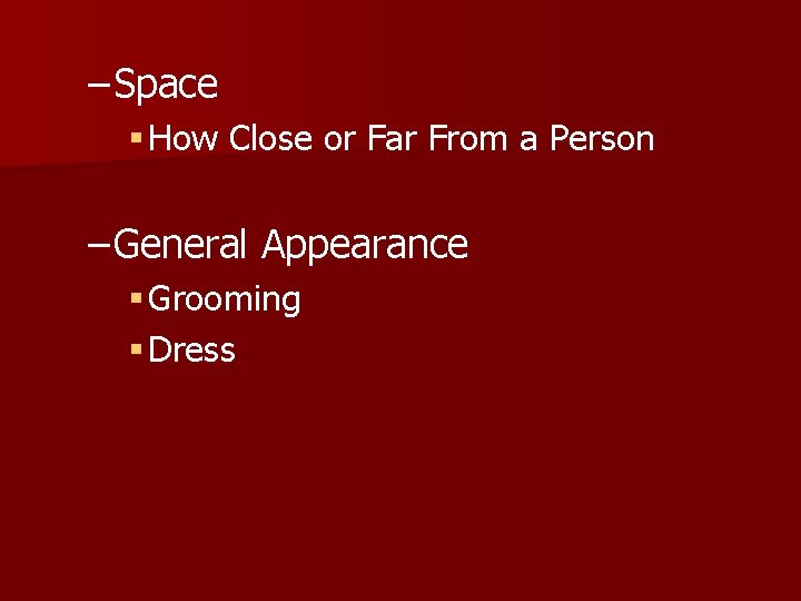 – Space § How Close or Far From a Person – General Appearance §