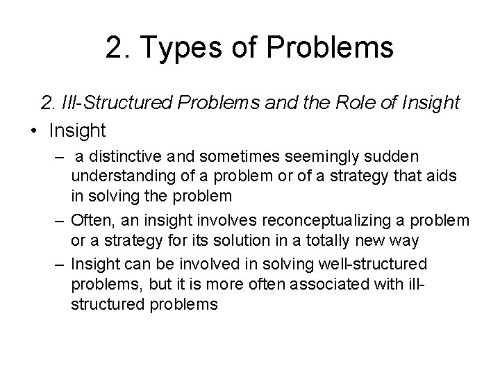2. Types of Problems 2. Ill-Structured Problems and the Role of Insight • Insight