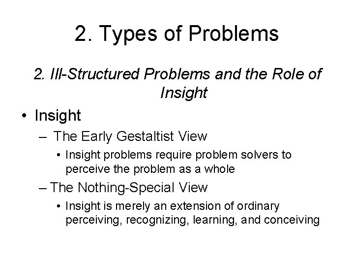 2. Types of Problems 2. Ill-Structured Problems and the Role of Insight • Insight