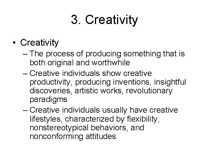 3. Creativity • Creativity – The process of producing something that is both original