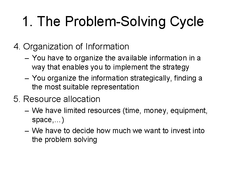 1. The Problem-Solving Cycle 4. Organization of Information – You have to organize the