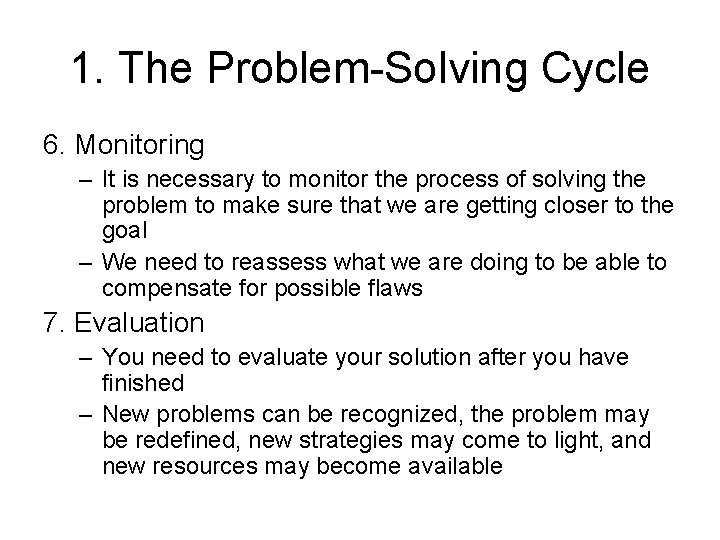 1. The Problem-Solving Cycle 6. Monitoring – It is necessary to monitor the process