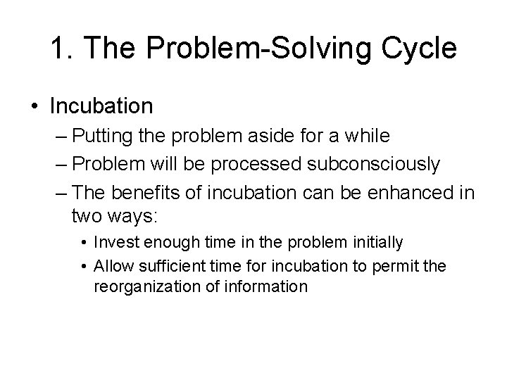 1. The Problem-Solving Cycle • Incubation – Putting the problem aside for a while