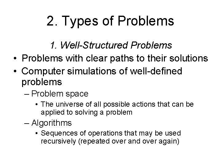 2. Types of Problems 1. Well-Structured Problems • Problems with clear paths to their