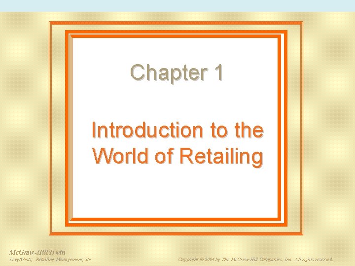 Chapter 1 Introduction to the World of Retailing Mc. Graw-Hill/Irwin Levy/Weitz: Retailing Management, 5/e