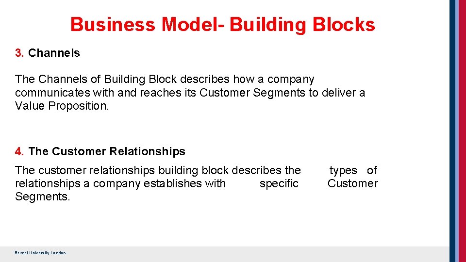 Business Model- Building Blocks 3. Channels The Channels of Building Block describes how a