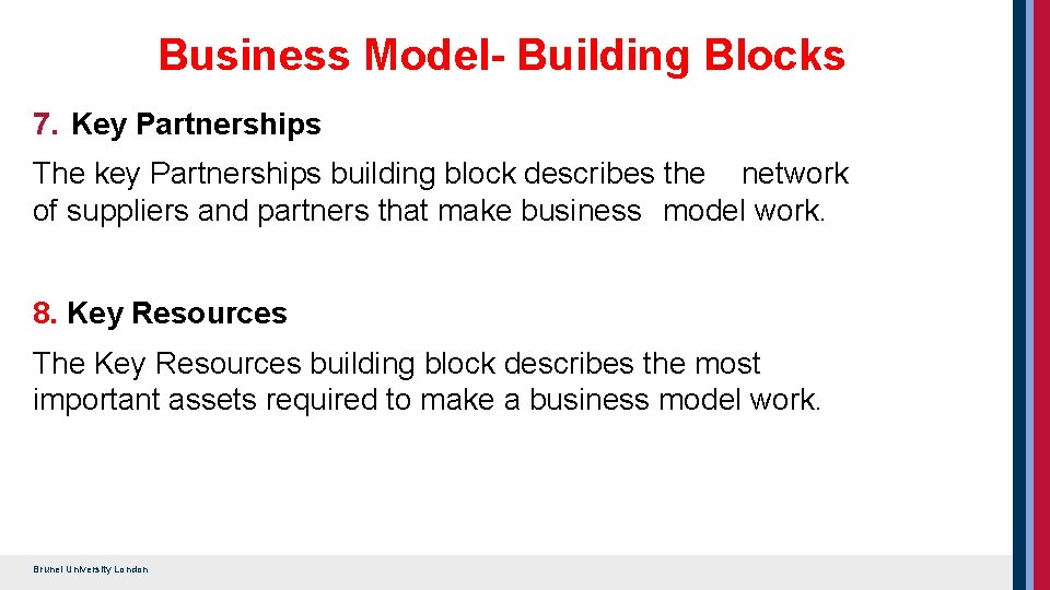 Business Model- Building Blocks 7. Key Partnerships The key Partnerships building block describes the
