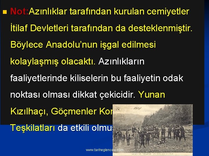 n Not: Azınlıklar tarafından kurulan cemiyetler İtilaf Devletleri tarafından da desteklenmiştir. Böylece Anadolu’nun işgal