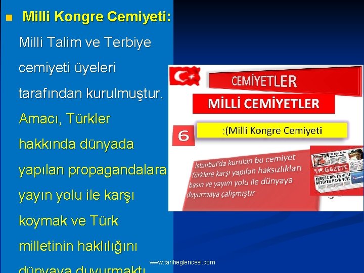 n Milli Kongre Cemiyeti: Milli Talim ve Terbiye cemiyeti üyeleri tarafından kurulmuştur. Amacı, Türkler