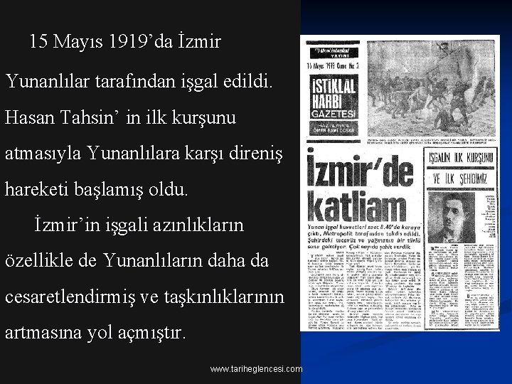 15 Mayıs 1919’da İzmir Yunanlılar tarafından işgal edildi. Hasan Tahsin’ in ilk kurşunu atmasıyla