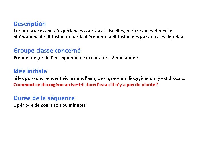 Description Par une succession d'expériences courtes et visuelles, mettre en évidence le phénomène de Description Par une succession d'expériences courtes et visuelles, mettre en évidence le phénomène de