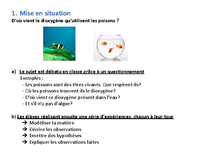 1. Mise en situation D'où vient le dioxygène qu'utilisent les poisons ? a) Le 1. Mise en situation D'où vient le dioxygène qu'utilisent les poisons ? a) Le
