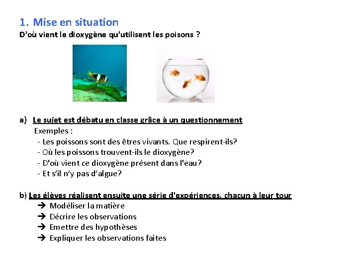 1. Mise en situation D'où vient le dioxygène qu'utilisent les poisons ? a) Le