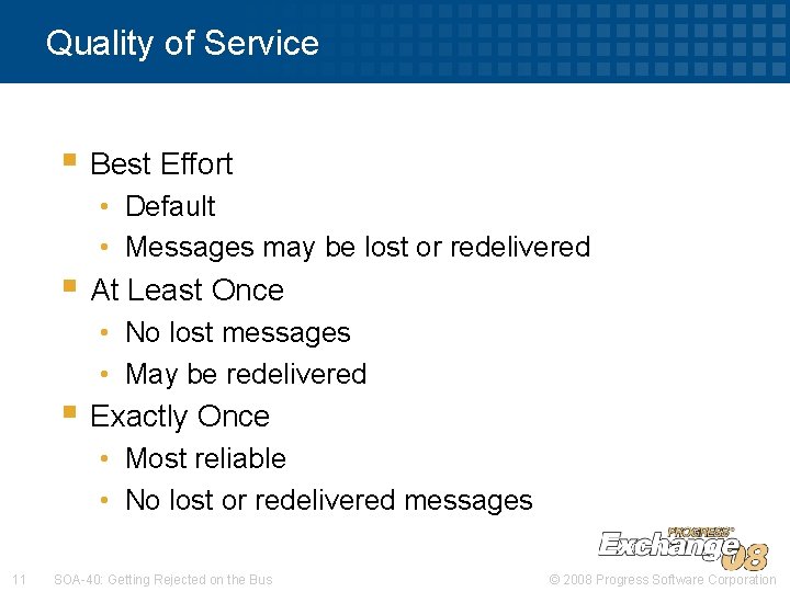 Quality of Service § Best Effort • Default • Messages may be lost or