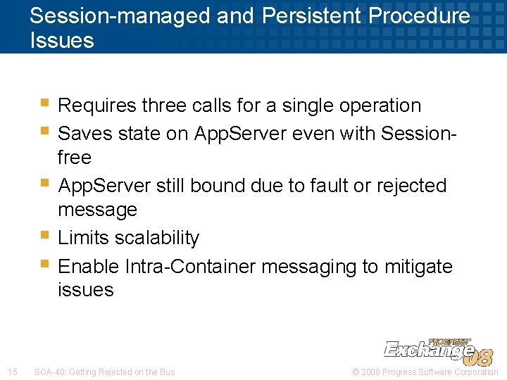 Session-managed and Persistent Procedure Issues § Requires three calls for a single operation §