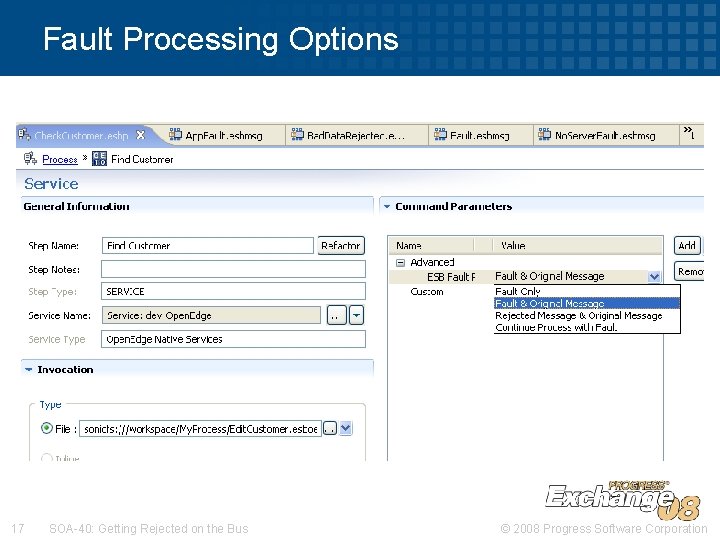 Fault Processing Options 17 SOA-40: Getting Rejected on the Bus © 2008 Progress Software