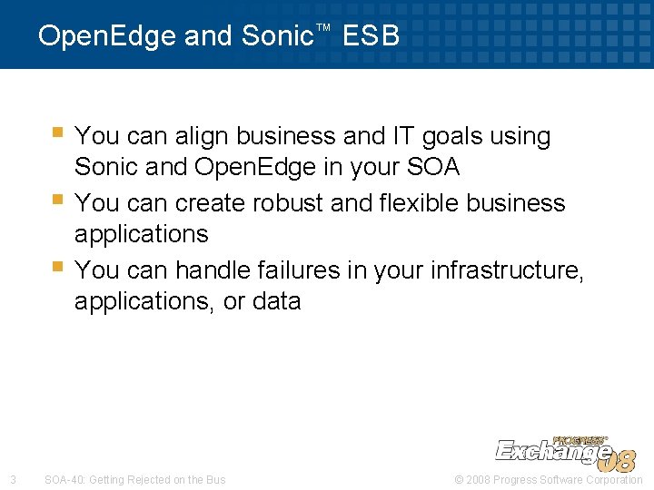 Open. Edge and Sonic™ ESB § You can align business and IT goals using