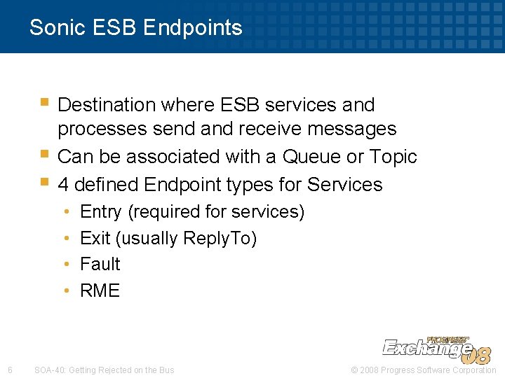 Sonic ESB Endpoints § Destination where ESB services and § § processes send and