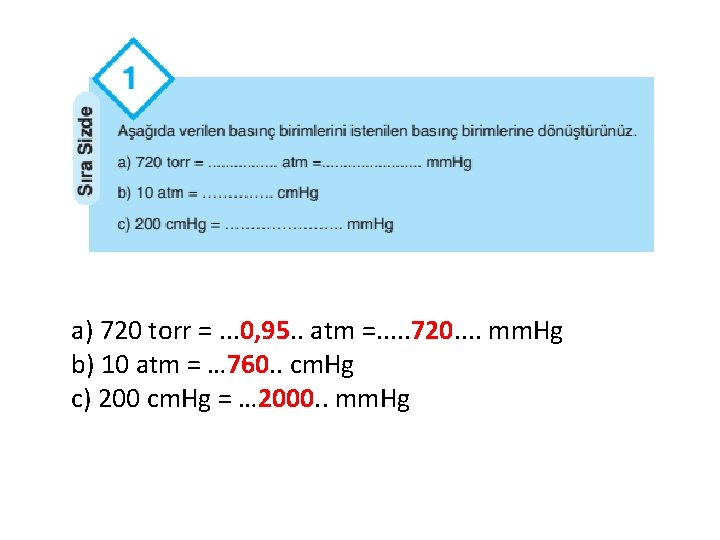 a) 720 torr =. . . 0, 95. . atm =. . . 720.