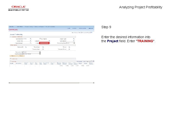 Analyzing Project Profitability Step 9 Enter the desired information into the Project field. Enter